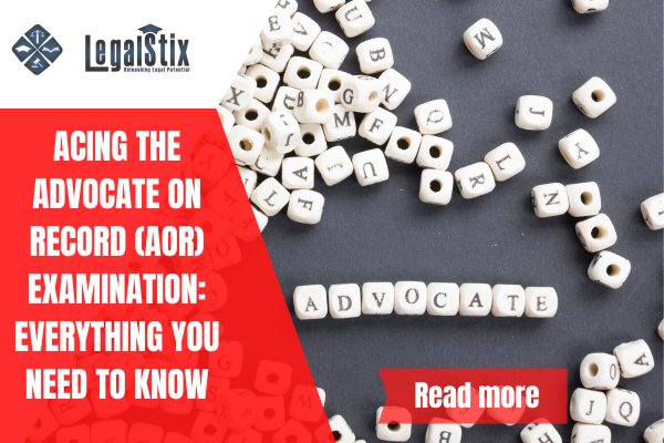 Acing the Advocate on Record (AOR) Examination: Everything You Need to Know
